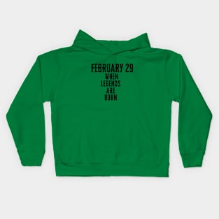 February 29 When Legends Are Born Man Women Child 2024 Kids Hoodie